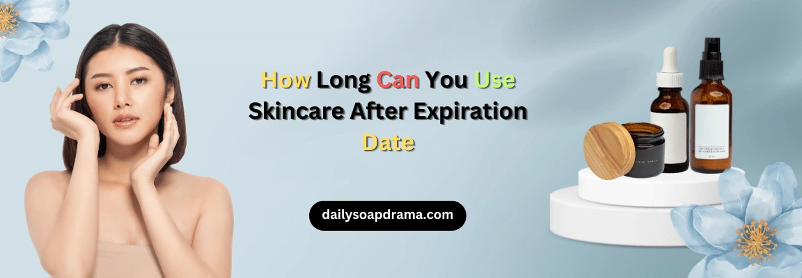 How Long Can You Use Skincare After Expiration Date