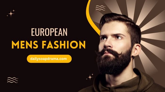 European Mens Fashion: Trends & Modern Style Guide