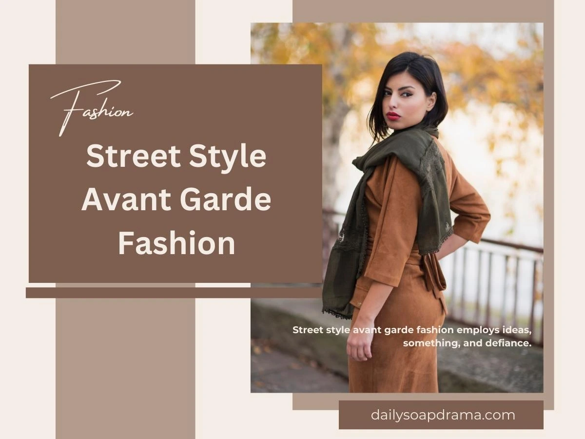 Street Style Avant Garde Fashion Trends for 2025