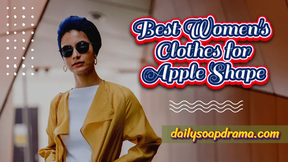 Best Women's Clothes for Apple Shape